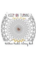 Keep On Turning AntiStress Mandala Coloring Book