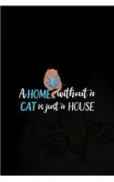 A Home Without A Cat Is Just A House