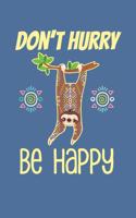 Don't Hurry Be Happy: Notebook For Baby Sloth Lovers Cute Lazy Animal Fans