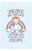 Unicorns are awesome I am awesome therefor I am a unicorn: Notebook for Unicorn Lovers-College Ruled Lined Blank 6x9 inch 110 page-Daily Journal for Girls Diary for women(27 Unicorn Journal Notebook)