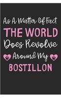 As A Matter Of Fact The World Does Revolve Around My Bostillon: Lined Journal, 120 Pages, 6 x 9, Bostillon Dog Gift Idea, Black Matte Finish (As A Matter Of Fact The World Does Revolve Around My Bostillon Journal