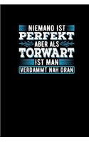 Niemand Ist Perfekt Aber Als Torwart Ist Man Verdammt Nah Dran