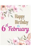 Happy Birthday 6th February Notebook Journal: Creative And Funny Unicorn Journal Notebook to Teach Children to Practice Gratitude and Mindfulness For Kids