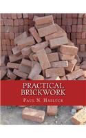 Practical Brickwork: With Numerous Engravings and Diagrams