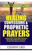 Healing Confessions & Prophetic Prayers