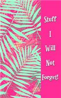 Stuff I Will Not Forget!: Never Lose a Password Again! Password Logbook to Store and Organize Important Information - with Alphabetical Index (5x8)