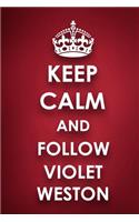 Keep Calm And Follow Violet Weston
