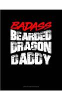 Badass Bearded Dragon Daddy: Unruled Composition Book