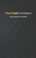 The Gospel of John, The Faith Translation