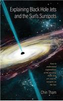Explaining Black Hole Jets and the Sun's Sunspots