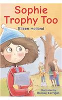 Sophie Trophy Too