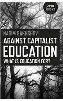 Against Capitalist Education – What is Education for?: What Is Education For?