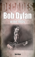 Bob Dylan in the 1980s: Decades(Decades)