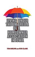 Living Under the Umbrella of a Homeowner Association in Iowa