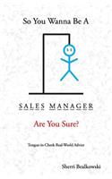 So You Wanna Be A Sales Manager