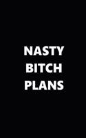 2019 Weekly Planner Funny Theme Nasty Bitch Plans Black White 134 Pages: 2019 Planners Calendars Organizers Datebooks Appointment Books Agendas