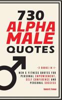 730 Alpha Male Quotes: Men & Fitness Quotes for Personal Empowerment, Self Confidence and Personal Success