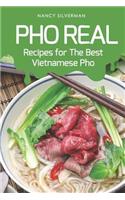 PHO Real: Recipes for the Best Vietnamese PHO