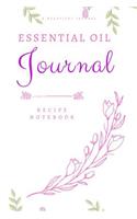 Essential Oil Journal: A Recipe Notebook - Organize Your Aromatherapy and Essential Oil Recipes