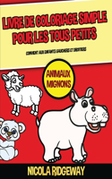 Livre de coloriage simple pour les tous petits (Animaux Mignons): Ce livre contient 40 pages à colorier avec des lignes très épaisses.