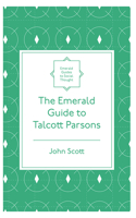 The Emerald Guide to Talcott Parsons