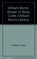 William Morris: Master of Many Crafts: 6 (William Morris Library)