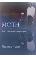 Moth; Or How I Came to Be with You Again