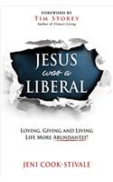 Jesus Was a Liberal