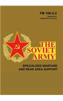 The Soviet Army: Specialized Warfare and Rear Area Support: FM 100-2-2