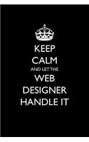 Keep Calm and Let the Web Designer Handle It: Blank Lined Journal