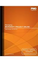Managing Microsoft Project Online: Classroom & Self-Study Training Book
