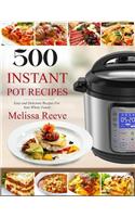 500 Instant Pot Recipes: Easy and Delicious Recipes for Your Whole Family (Electric Pressure Cooker Cookbook)