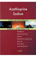 Azathioprine Sodium; A Clear and Concise Reference