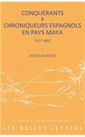 Conquerants Et Chroniqueurs Espagnols En Pays Maya (1517-1697): Livre I: Decouvertes