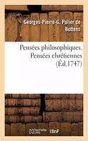 Pensées Philosophiques. Pensées Chrétiennes Mises En Parallèle Ou En Opposition