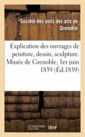 Explication Des Ouvrages de Peinture, Dessin, Sculpture. Musée de Grenoble, 1er Juin 1839