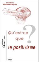 Qu'est-Ce Que Le Positivisme?