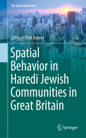 Spatial Behavior in Haredi Jewish Communities in Great Britain: (The Urban Book Series)