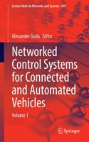 Networked Control Systems for Connected and Automated Vehicles: Volume 1(509 Lecture Notes in Networks and Systems)