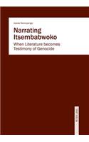 Narrating Itsembabwoko: When Literature becomes Testimony of Genocide