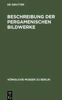 Beschreibung Der Pergamenischen Bildwerke: (Königliche Museen Zu Berlin)
