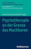 Psychotherapie an Der Grenze Des Machbaren