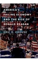 America's Failing Economy and the Rise of Ronald Reagan