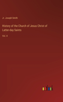 History of the Church of Jesus Christ of Latter-day Saints: Vol. 4