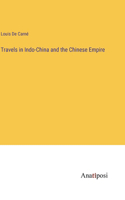 Travels in Indo-China and the Chinese Empire