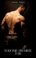 Sodomie: Première Fois: Histoires Érotiques Gay de Sexe Explicite