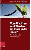 Vom Wachsen Und Werden Im Prozess Der Trauer