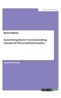 Zusammengefasste Formelsammlung. Statistik für Wirtschaftsinformatiker