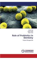 Role of Probiotics in Dentistry