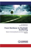 From Rainbow to Rayleigh Scattering